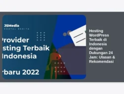Hosting WordPress Terbaik di Indonesia dengan Dukungan 24 Jam: Ulasan & Rekomendasi