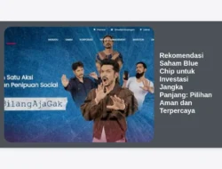 Rekomendasi Saham Blue Chip untuk Investasi Jangka Panjang: Pilihan Aman dan Terpercaya