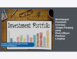 Membangun Portofolio Investasi Jangka Panjang yang Diversifikasi: Panduan Lengkap