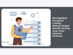 Meningkatkan Kecepatan Loading Website dengan Memilih Hosting yang Tepat: Optimasi Performa