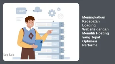Meningkatkan Kecepatan Loading Website dengan Memilih Hosting yang Tepat: Optimasi Performa