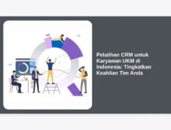 Pelatihan CRM untuk Karyawan UKM di Indonesia: Tingkatkan Keahlian Tim Anda