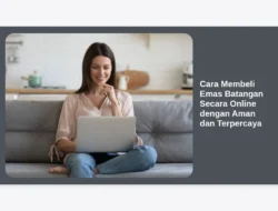 Cara Membeli Emas Batangan Secara Online dengan Aman dan Terpercaya