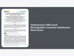 Implementasi CRM untuk Meningkatkan Customer Satisfaction: Studi Kasus