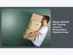 Migrasi Website dari Hosting Lama ke Hosting Baru: Panduan Aman