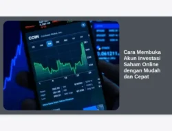 Cara Membuka Akun Investasi Saham Online dengan Mudah dan Cepat
