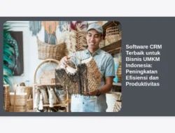 Software CRM Terbaik untuk Bisnis UMKM Indonesia: Peningkatan Efisiensi dan Produktivitas