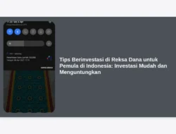 Tips Berinvestasi di Reksa Dana untuk Pemula di Indonesia: Investasi Mudah dan Menguntungkan