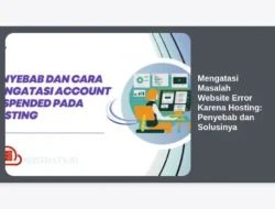 Mengatasi Masalah Website Error Karena Hosting: Penyebab dan Solusinya