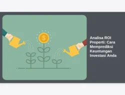 Analisa ROI Properti: Cara Memprediksi Keuntungan Investasi Anda