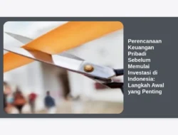 Perencanaan Keuangan Pribadi Sebelum Memulai Investasi di Indonesia: Langkah Awal yang Penting