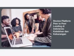 Review Platform Peer to Peer Lending di Indonesia: Kelebihan dan Kekurangan