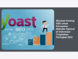 Manfaat Hosting SSD untuk Kecepatan Website Optimal di Indonesia: Tingkatkan Peringkat SEO