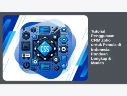 Tutorial Penggunaan CRM Zoho untuk Pemula di Indonesia: Panduan Lengkap & Mudah