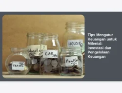 Tips Mengatur Keuangan untuk Milenial: Investasi dan Pengelolaan Keuangan