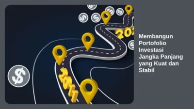 Membangun Portofolio Investasi Jangka Panjang yang Kuat dan Stabil