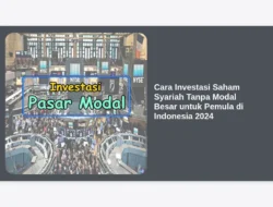 Cara Investasi Saham Syariah Tanpa Modal Besar untuk Pemula di Indonesia 2024
