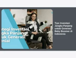 Tips Investasi Jangka Panjang untuk Generasi Baby Boomer di Indonesia