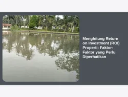 Menghitung Return on Investment (ROI) Properti: Faktor-Faktor yang Perlu Diperhatikan