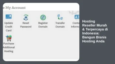 Hosting Reseller Murah & Terpercaya di Indonesia: Bangun Bisnis Hosting Anda