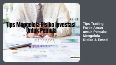 Tips Trading Forex Aman untuk Pemula: Mengelola Risiko & Emosi