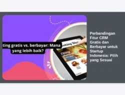 Perbandingan Fitur CRM Gratis dan Berbayar untuk Startup Indonesia: Pilih yang Sesuai