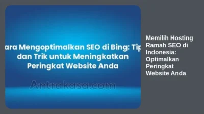 Memilih Hosting Ramah SEO di Indonesia: Optimalkan Peringkat Website Anda
