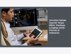 Investasi Saham Syariah Tanpa Ribet: Panduan Lengkap untuk Pemula di Indonesia