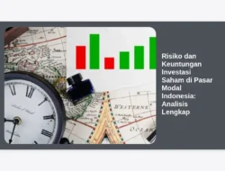 Risiko dan Keuntungan Investasi Saham di Pasar Modal Indonesia: Analisis Lengkap