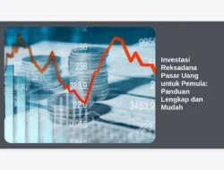Investasi Reksadana Pasar Uang untuk Pemula: Panduan Lengkap dan Mudah
