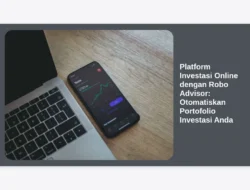 Platform Investasi Online dengan Robo Advisor: Otomatiskan Portofolio Investasi Anda
