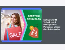 Software CRM Terbaik untuk Meningkatkan Penjualan: Ulasan dan Rekomendasi
