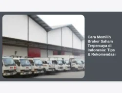 Cara Memilih Broker Saham Terpercaya di Indonesia: Tips & Rekomendasi