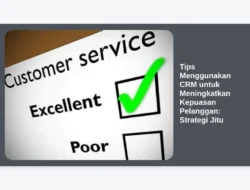 Tips Menggunakan CRM untuk Meningkatkan Kepuasan Pelanggan: Strategi Jitu