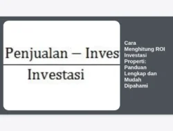 Cara Menghitung ROI Investasi Properti: Panduan Lengkap dan Mudah Dipahami