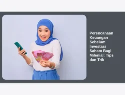 Perencanaan Keuangan Sebelum Investasi Saham Bagi Milenial: Tips dan Trik