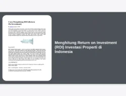 Menghitung Return on Investment (ROI) Investasi Properti di Indonesia