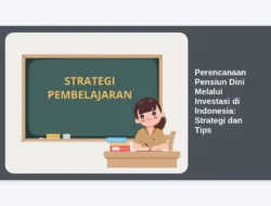 Perencanaan Pensiun Dini Melalui Investasi di Indonesia: Strategi dan Tips