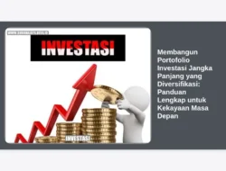 Membangun Portofolio Investasi Jangka Panjang yang Diversifikasi: Panduan Lengkap untuk Kekayaan Masa Depan