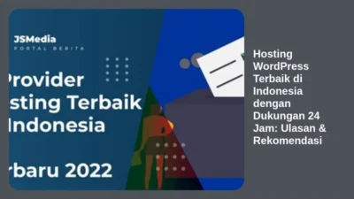 Hosting WordPress Terbaik di Indonesia dengan Dukungan 24 Jam: Ulasan & Rekomendasi