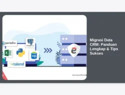 Migrasi Data CRM: Panduan Lengkap & Tips Sukses