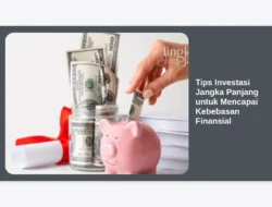 Tips Investasi Jangka Panjang untuk Mencapai Kebebasan Finansial