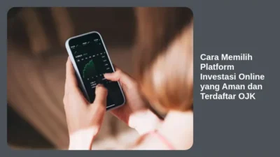 Cara Memilih Platform Investasi Online yang Aman dan Terdaftar OJK