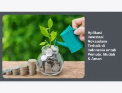 Aplikasi Investasi Reksadana Terbaik di Indonesia untuk Pemula: Mudah & Aman