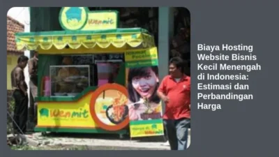 Biaya Hosting Website Bisnis Kecil Menengah di Indonesia: Estimasi dan Perbandingan Harga