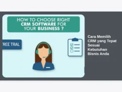 Cara Memilih CRM yang Tepat Sesuai Kebutuhan Bisnis Anda