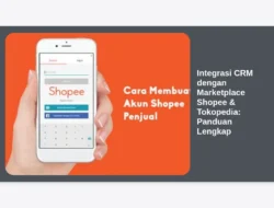 Integrasi CRM dengan Marketplace Shopee & Tokopedia: Panduan Lengkap