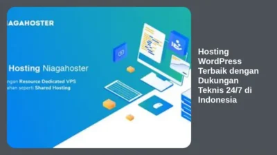 Hosting WordPress Terbaik dengan Dukungan Teknis 24/7 di Indonesia
