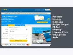 Penyedia Hosting Indonesia dengan Support 24 Jam Nonstop: Layanan Prima untuk Bisnis Anda