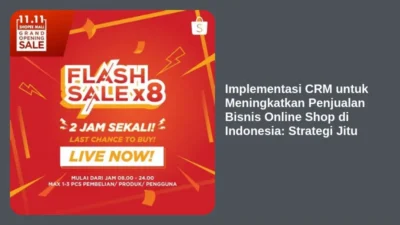 Implementasi CRM untuk Meningkatkan Penjualan Bisnis Online Shop di Indonesia: Strategi Jitu